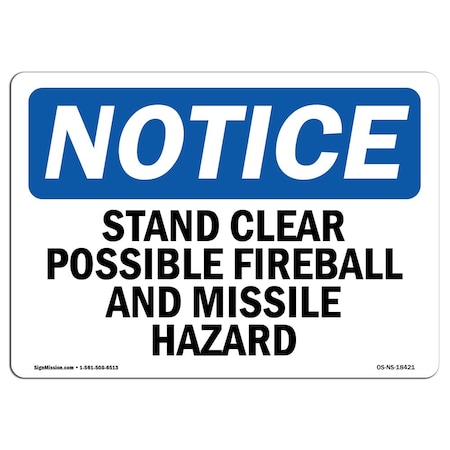 Signmission OSHA Notice Sign, 18" H, 24" W, Stand Clear Possible Fireball And Missile Hazard Sign, Landscape OS-NS-D-1824-L-18421